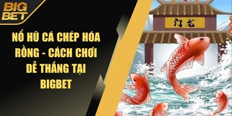 Nổ hũ chép hóa rồng